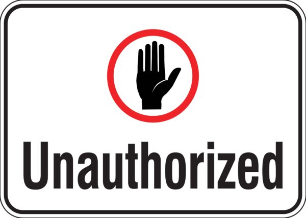 Unauthorized Metal Sign with Symbol, Reflective/Non, Various Sizes, Punched Holes, Overlaminate Y/N, Quality Materials for Long Lifespan Metal Signs