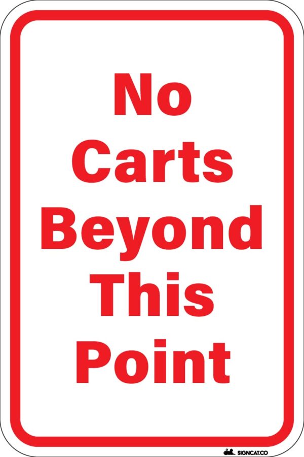 No Carts Beyond This Point Metal Sign, Reflective/Non, Various Sizes, Holes, Overlaminate Y/N, Quality Materials, Long Life Metal Signs