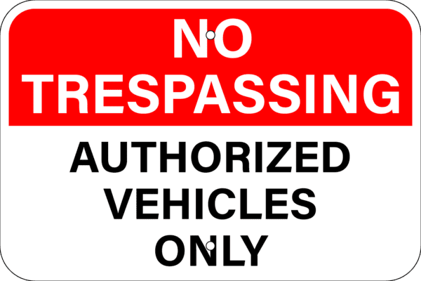 No Trespassing Metal Sign - Authorized Vehicles Only (Landscape), Various Sizes, Choose Reflective Grade, Holes or No Holes, Overlaminate Option, Quality Materials for Long Life Metal Signs