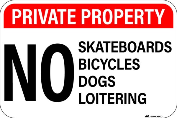 PRIVATE PROPERTY - No Skateboards Bicycles Dogs Loitering Metal Sign Metal Signs