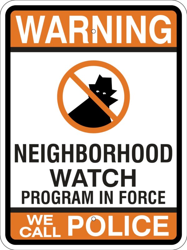 Warning Neighborhood Watch Program in Force w/ Symbol Metal Sign, Reflective/Non, Var. Sizes, Holes, Overlaminate Y/N, Quality Materials, Long Life Metal Signs