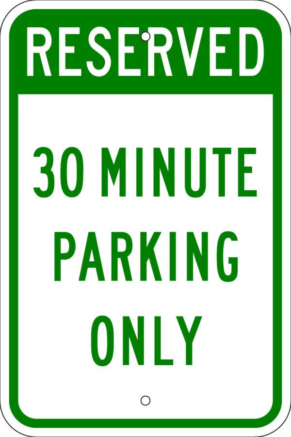 Reserved Parking Sign - 30 Minute Parking Only, Various Sizes, Choose Reflectivity, Holes or No Holes, Overlaminate, Quality Materials Metal Signs