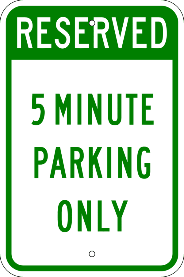 Reserved Parking Sign - 5 Minute Parking Only, Various Sizes, Choose Reflectivity, Holes or No Holes, Overlaminate, Quality Materials Metal Signs