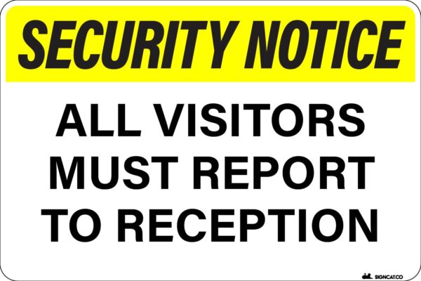 SECURITY NOTICE - All Visitors Must Report to Reception Metal Sign Metal Signs