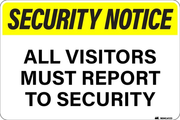 SECURITY NOTICE - All Visitors Must Report to Security Metal Signs