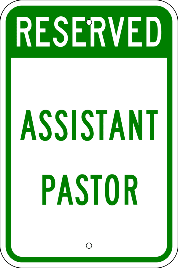 Reserved Parking Sign - Assistant Pastor, Various Sizes, Choose Reflectivity, Holes or No Holes, Overlaminate, Quality Materials Metal Signs