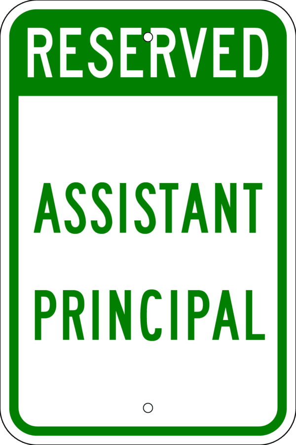 Reserved Parking Sign - Assistant Principal, Various Sizes, Choose Reflectivity, Holes or No Holes, Overlaminate, Quality Materials Metal Signs