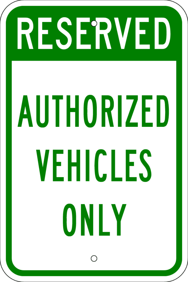 Reserved Parking Sign - Authorized Vehicles Only, Various Sizes, Choose Reflectivity, Holes or No Holes, Overlaminate, Quality Materials Metal Signs