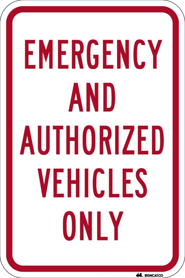 Emergency and Authorized Vehicles Only Metal Sign, Reflective/Non, Various Sizes, Holes, Overlaminate Y/N, Quality Materials, Long Life