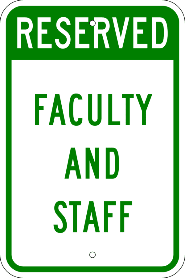 Reserved Parking Sign - Faculty and Staff, Various Sizes, Choose Reflectivity, Holes or No Holes, Overlaminate, Quality Materials Metal Signs