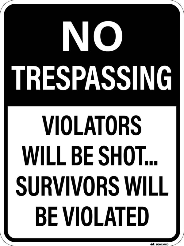 No Trespassing - Violators Will Be Shot - Survivors Will Be Violated, Metal Sign Metal Signs