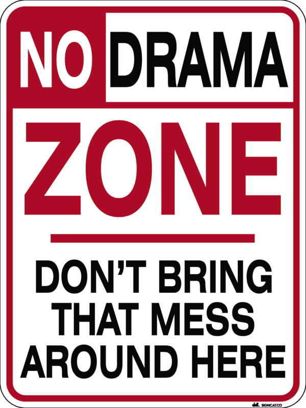 No Drama Zone Metal Sign, Reflective/Non, Various Sizes, Holes, Overlaminate Y/N, Quality Materials, Long Life Metal Signs