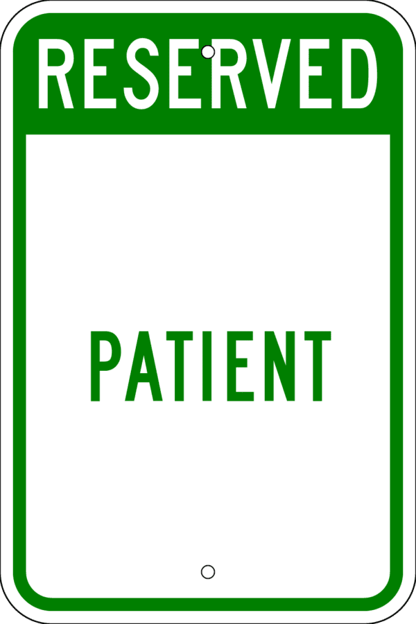 Reserved Parking Sign - Patient, Various Sizes, Choose Reflectivity, Holes or No Holes, Overlaminate, Quality Materials for Long Life Metal Signs