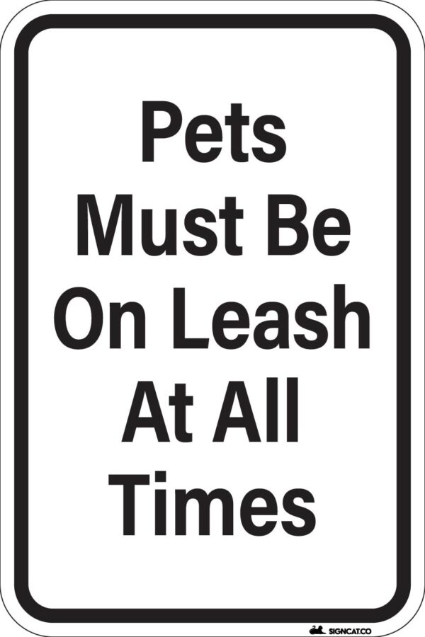 Pets Must Be On Leash At All Times Metal Sign