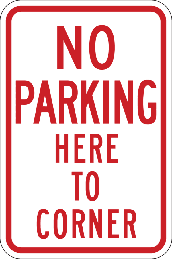 No Parking Here to Corner Metal Sign, Reflective, White & Red, Various Sizes, Holes, Overlaminate Y/N, Quality Materials, Long Life Metal Signs