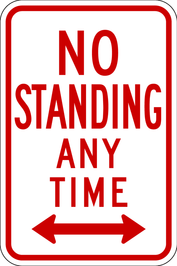 No Standing Any Time Metal Sign, Choose Arrow, Reflective/Non, Various Sizes, Holes, Overlaminate Y/N, Quality Materials, Long Life Metal Signs