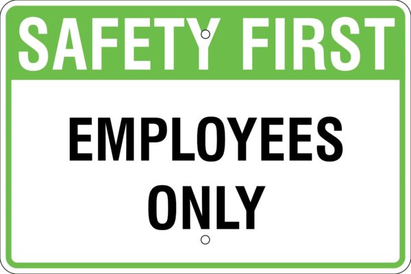 Safety First Metal Sign - Employees Only, Various Sizes, Reflective, Holes Punched, Overlaminate, Quality Materials for Long Life Metal Signs