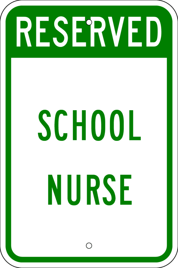 Reserved Parking Sign - School Nurse, Various Sizes, Choose Reflectivity, Holes or No Holes, Overlaminate, Quality Materials for Long Life Metal Signs