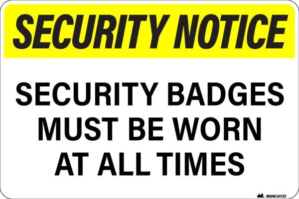 SECURITY NOTICE - Security Badges Must be Worn at All Times Metal Sign