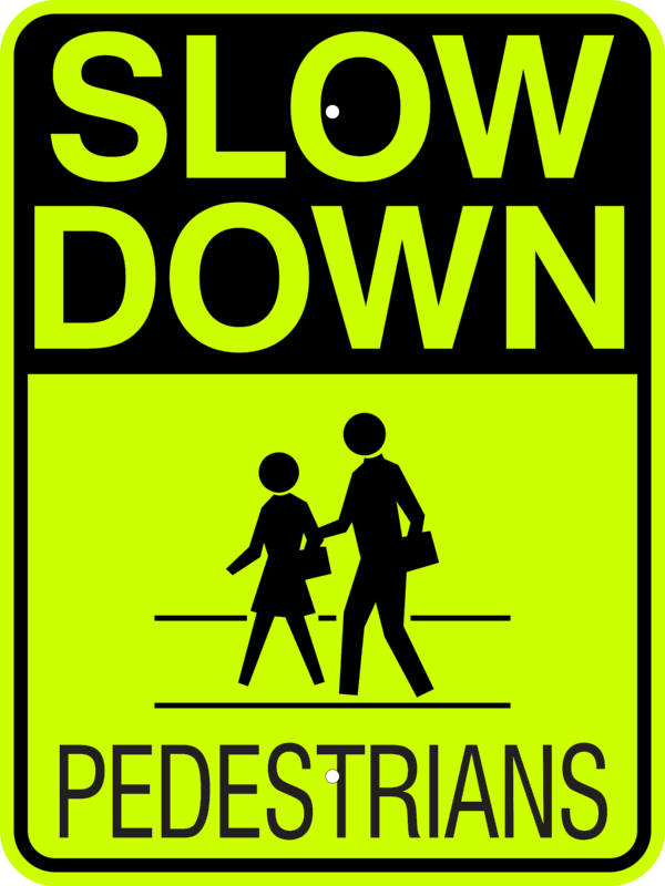 Slow Down Pedestrians Metal Sign, Fluorescent Yellow Green, Various Sizes, Holes, Overlaminate Y/N, Quality Materials, Long Life Metal Signs