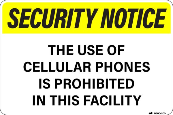 SECURITY NOTICE - The Use of Cellular Phones is Prohibited in this Facility Metal Sign Metal Signs