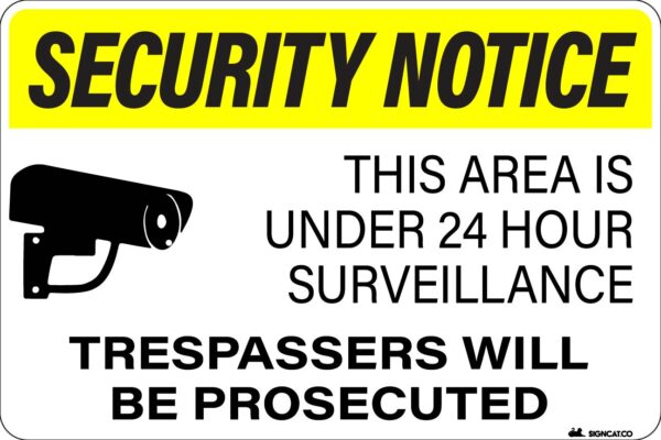 SECURITY NOTICE - This Area is Under 24 Hour Surveillance - Trespassers Will Be Prosecuted Metal Signs