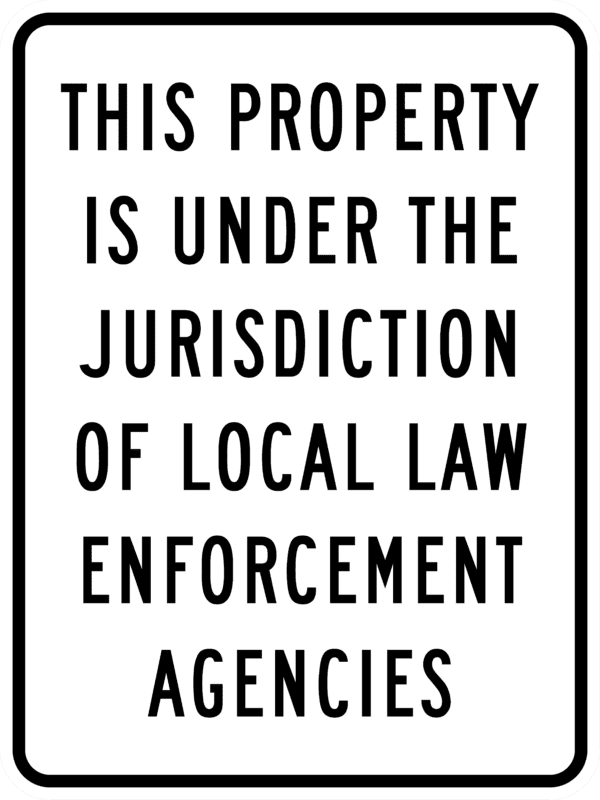 Law Enforcement Jurisdiction Metal Sign, White/Black, Var. Sizes, Reflective Grades, Holes, Overlaminate Y/N, Quality Materials, Long Life Metal Signs