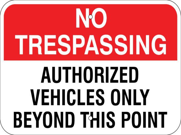 No Trespassing Metal Sign - Authorized Vehicles Only Beyond This Point (Landscape), Various Sizes, Choose Reflective Grade, Holes or No Holes, Overlaminate Option, Quality Materials for Long Life Metal Signs