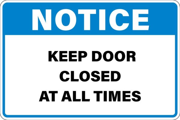 Notice - Keep Door Closed at All Times Metal Sign Metal Signs