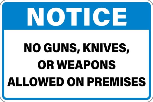 Notice - No Guns Knives or Weapons Metal Sign Metal Signs