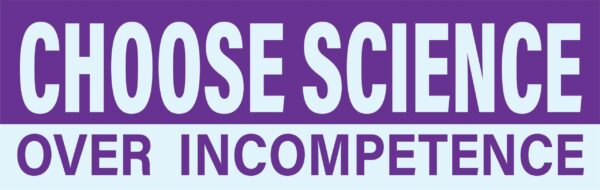 Choose Science Over Incompetence, Large 10 x 3 inch Bumper Sticker Metal Signs