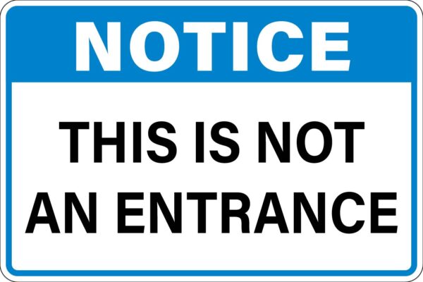 Notice - This is Not an Entrance Metal Sign Metal Signs