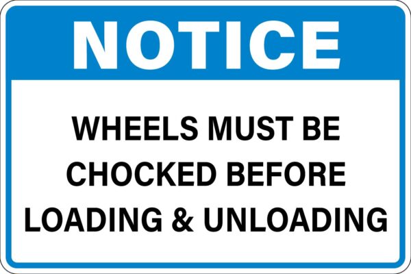 Notice - Wheels Must Be Chocked Before Loading and Unloading Work Metal Sign Metal Signs